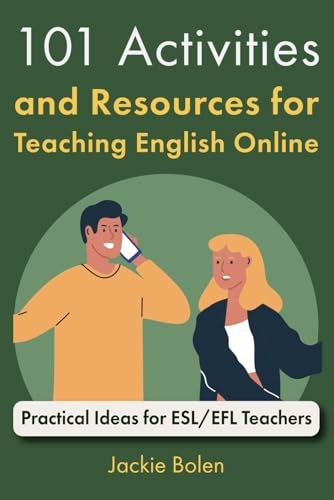 101 Activities and Resources for Teaching English Online: Practical Ideas for ESL/EFL Teachers (Teaching English as a Second or Foreign Language, Band 2) von Independently Published